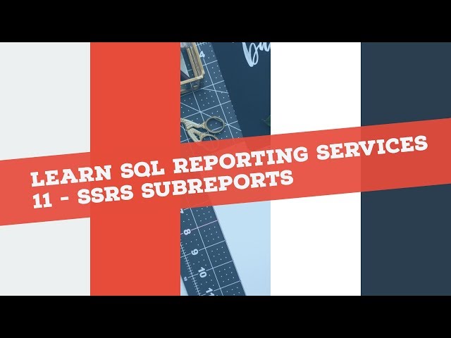Reporting Services (SSRS) in 120 mins: P11 - SSRS Subreports