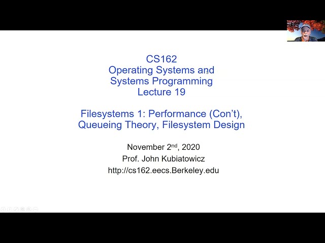 CS162 Lecture 19: Filesystems 1: Performance (Con't), Queueing Theory, Filesystem Design