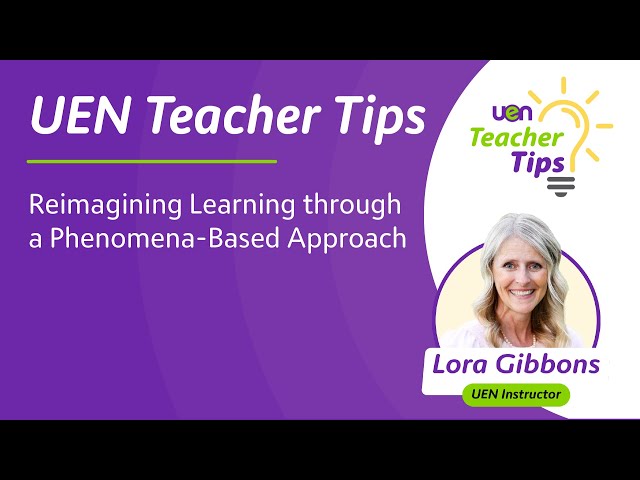 Reimagining Learning through a Phenomena-Based Approach | UEN Teacher Tips