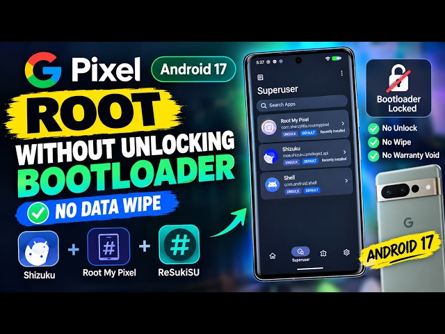 How to Root Google Pixel Without Unlocking Bootloader | No Data Wipe | Android 17 Guide | 2026