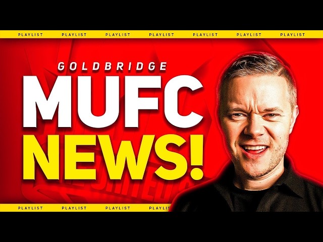 Goldbridge LIVE Man Utd Transfer News