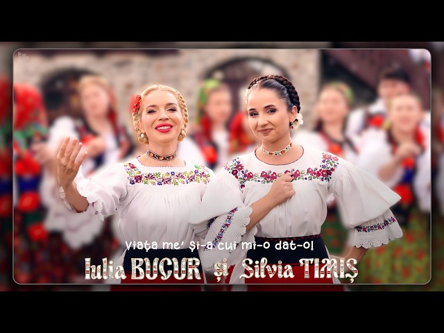 Silvia TIMIS și Iulia BUCUR - Viața me’ și-a cui mi-o dat-o!