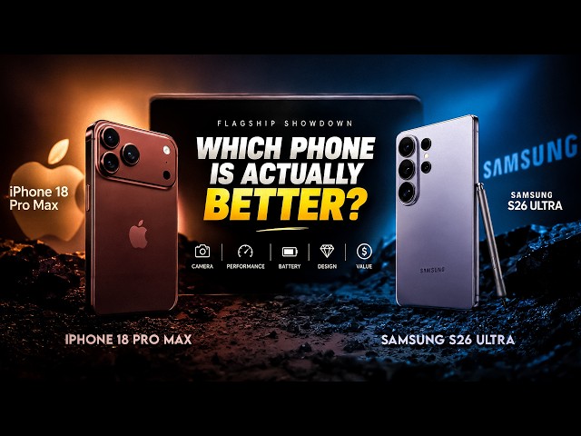 iPhone 18 Pro Max vs Samsung S26 Ultra: Which Phone is Actually Better?