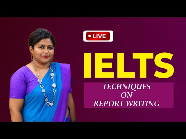 🔴 LIVE  | IELTS Report Writing Techniques