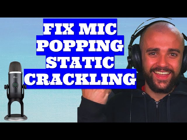 How to fix microphone crackling popping  static Blue Yeti X