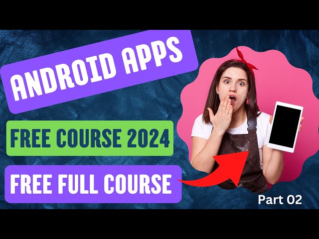 Android Apps Devopment Full Course Part 02