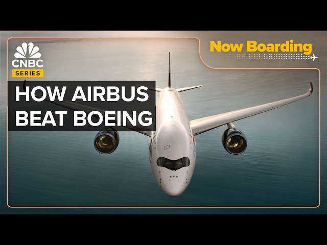 How Airbus Surpassed Boeing To Become The World’s Top Plane Maker