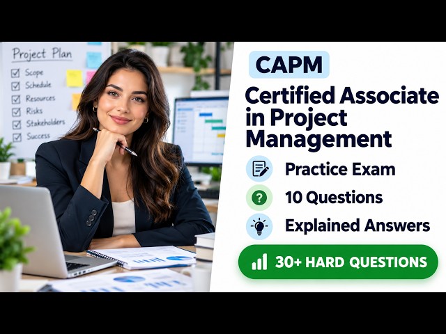CAPM Certified Associate in Project Management Practice Exam: 10 Key Questions and Explained Answers