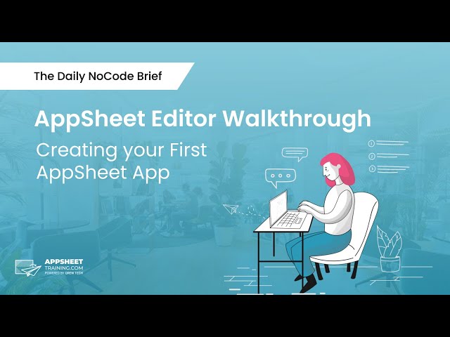 AppSheet Editor Walkthrough: Creating Your First AppSheet App 2023 | The Daily NoCode Brief | Ep. 13