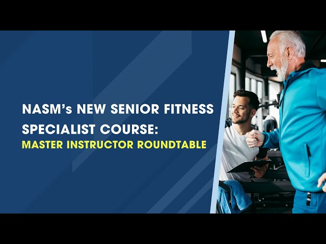 NASM’s New Senior Fitness Specialist Course