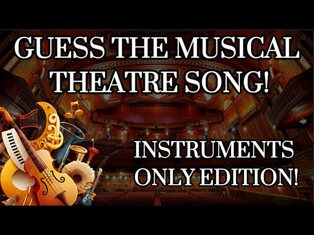 Guess The Musical Theatre Song! (Instrumentals ONLY Edition)