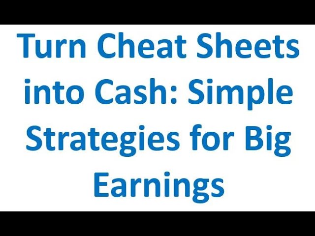 Turn Cheat Sheets into Cash: Simple Strategies for Big Earnings