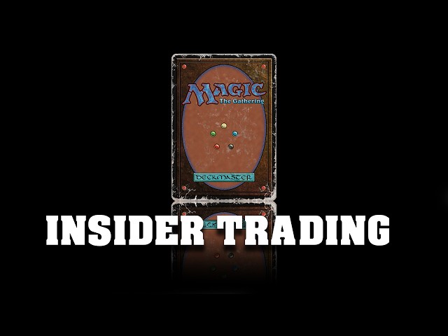 Insider Trading In Magic: The Gathering