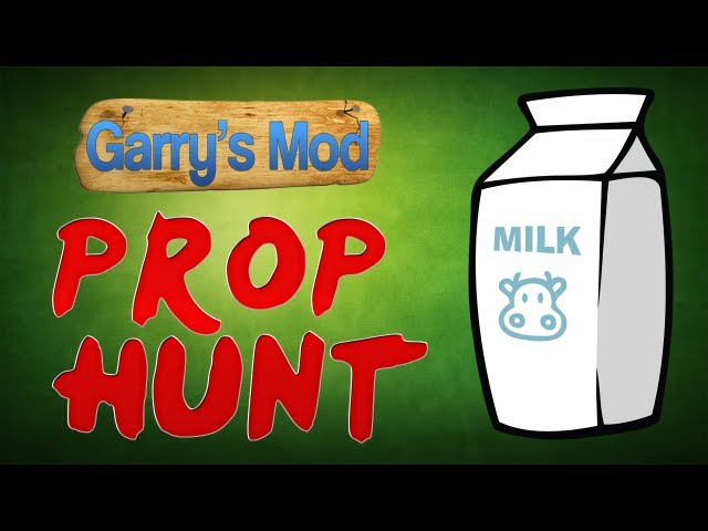GOT MILK??? (PROP HUNT)