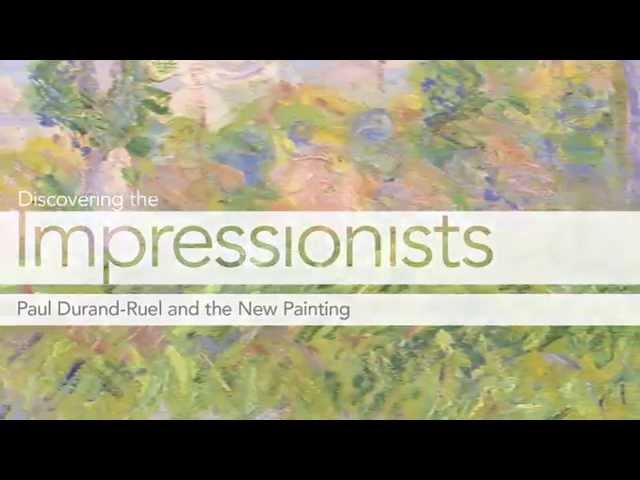 Discovering the Impressionists: Paul Durand-Ruel and the New Painting