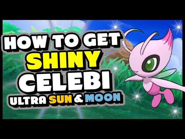 HOW TO GET A GUARANTEED SHINY CELEBI IN POKEMON ULTRA SUN AND MOON