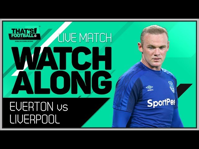 Everton vs Liverpool LIVE Stream Watchalong