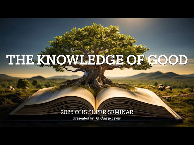 The Knowledge of Good - A Message By: G. Craige Lewis of EX Ministries