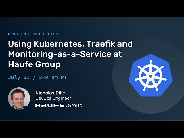 Using Kubernetes, Traefik and Monitoring-as-a-Service at Haufe Group