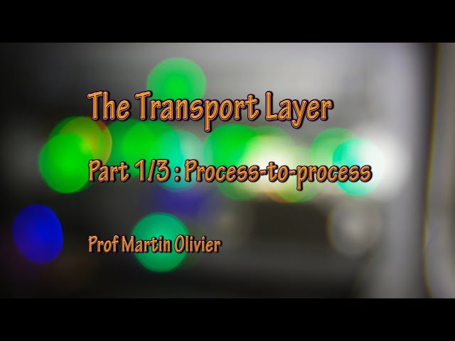 Transport layer (1/3): Process-to-process (Computer Networks)