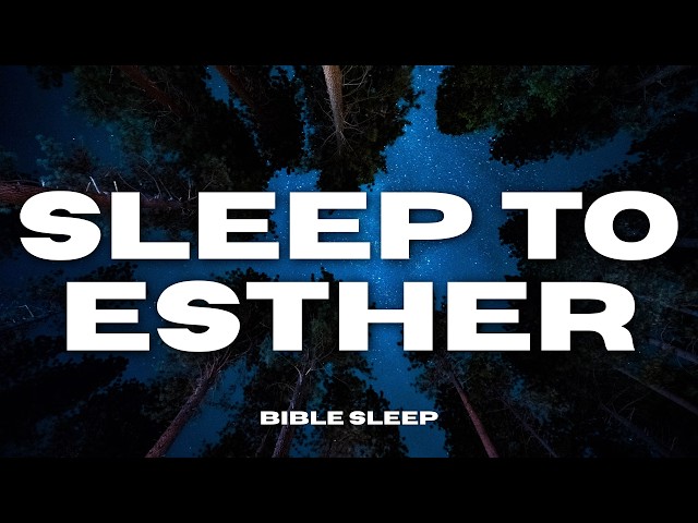 Fall Asleep to the Book of Esther | Peaceful Scripture Reading for Deep Rest