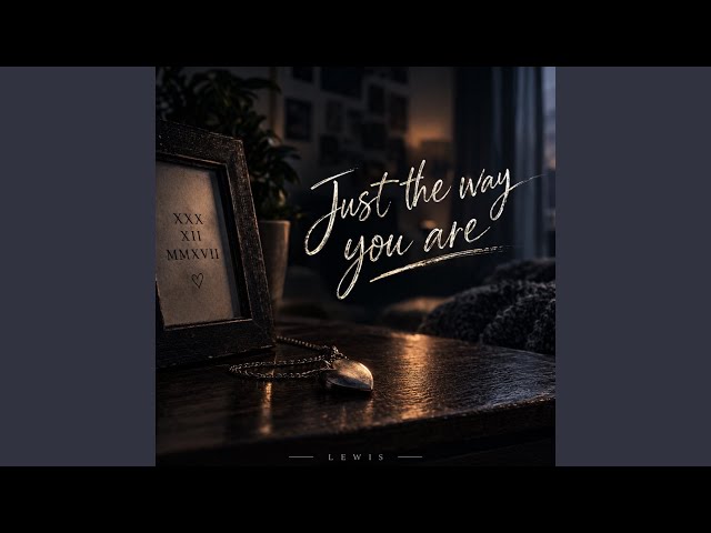 Just the way you are