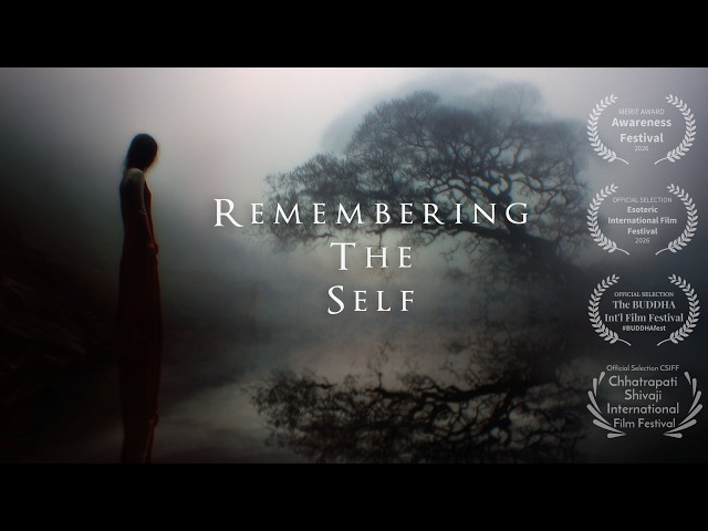 REMEMBERING THE SELF - A Meditative Journey (2025) | Complete Film | 4K Version