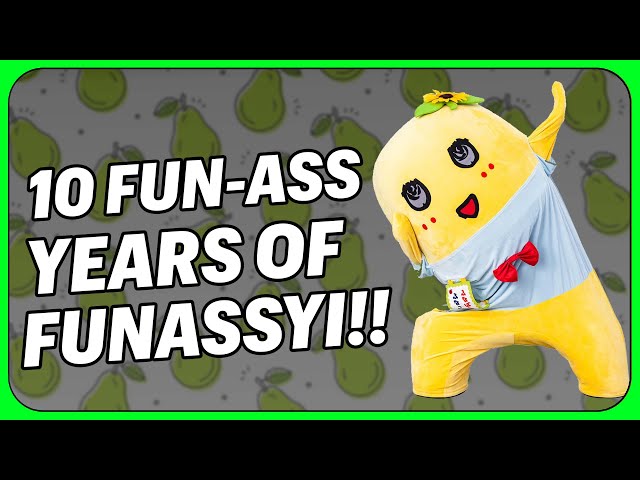 10 Fun Ass Years of Funassyi!!! A Retrospective of TV, Music, Games and (if there's time) Pears.....