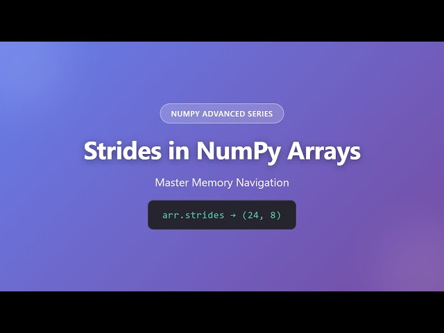 Strides in NumPy Arrays: Master Memory Navigation | NumPy Advanced Tutorial