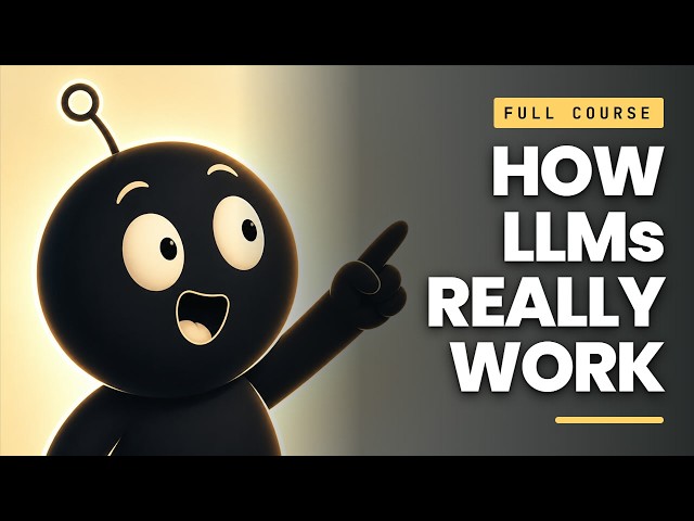 How LLMs Actually Work: The Full 1-Hour Course (2026)