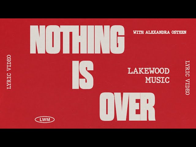 Nothing Is Over | Lakewood Music with Alexandra Osteen | Lyric Video