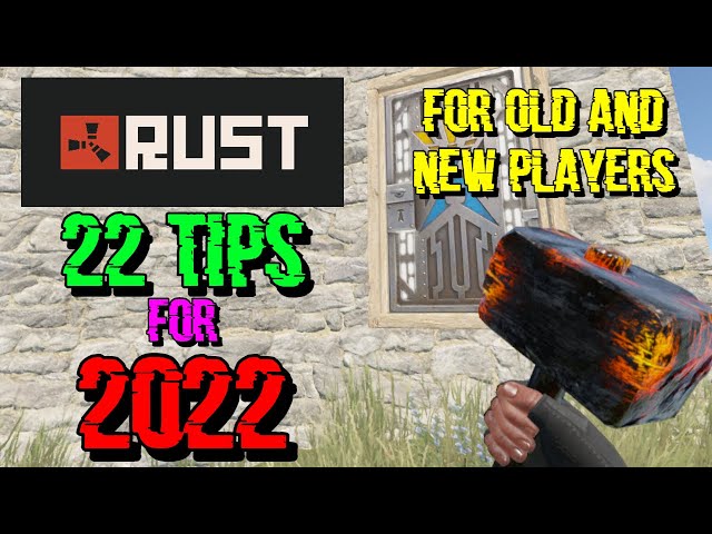 RUST Tips and Tricks Guide 2022 ( For Old and New Players )