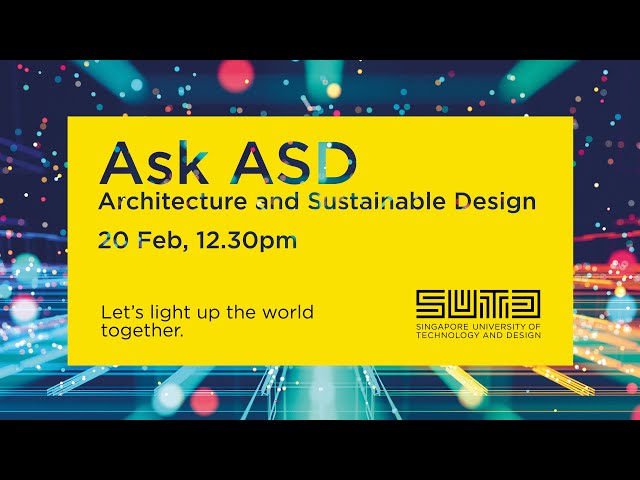Ask ASD (Architecture and Sustainable Design) - SUTD Open House 2022