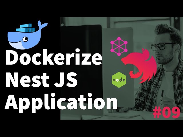 Dockerize NestJS Application -  Nest JS Advanced Course #09