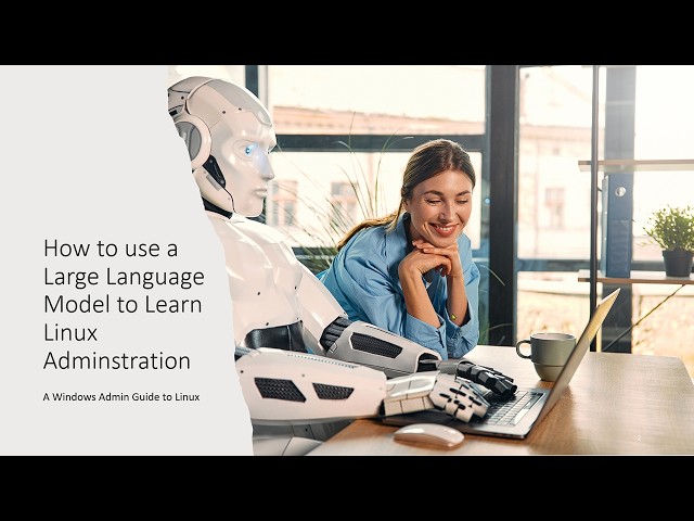 How to take a Large Language Model and Learn Linux Administration