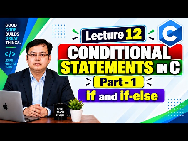 Lec 12 Conditional Statements in C (if, if else) | control statements in c #cprogramming