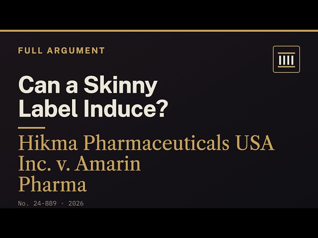 Hikma v. Amarin — What Is Off the Label? Patent Law | FULL SCOTUS Oral Argument (2026)