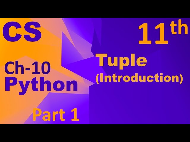 Python- Tuple (Introduction) Computer Science Chapter 10 Class 11