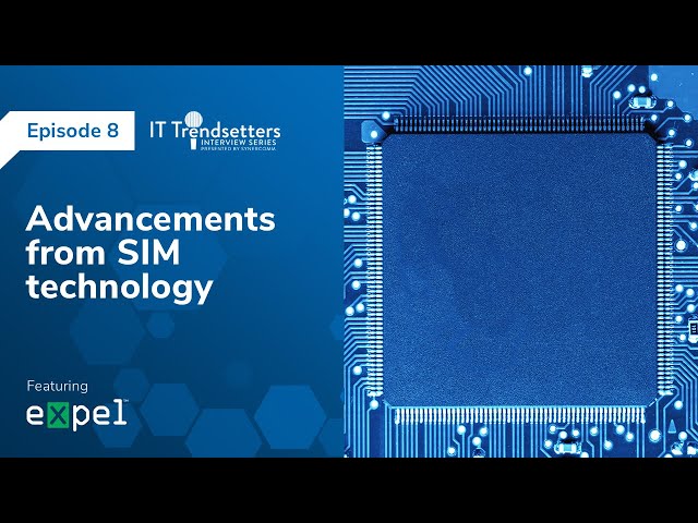 Advancements from SIM technology