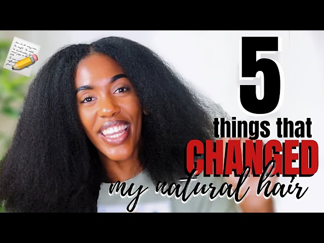 5 THINGS THAT DRASTICALLY HELPED MY NATURAL HAIR