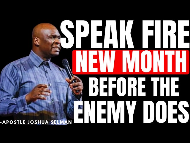 POWERFUL MORNING PRAYERS TO COMMAND THE NEW MONTH BY FIRE | APOSTLE JOSHUA SELMAN