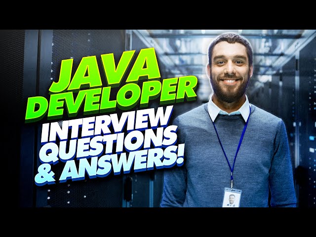 JAVA DEVELOPER Interview Questions And Answers! (JAVA Interview Questions, TIPS and ANSWERS!)