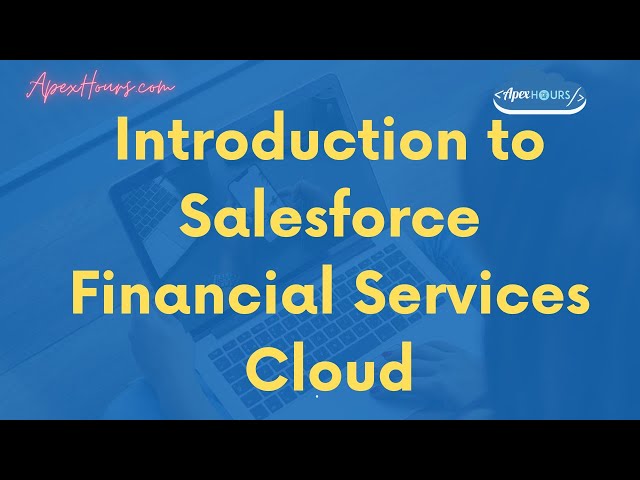 Introduction to Salesforce Financial Services Cloud