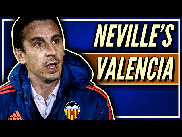 Gary Neville’s Valencia Disaster