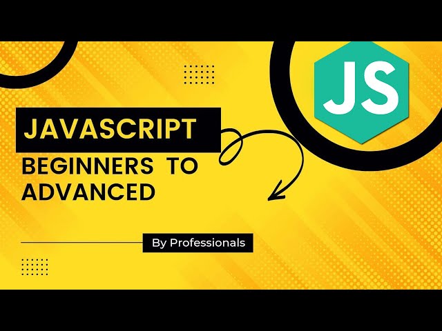 Learn JavaScript from Beginner to Advanced