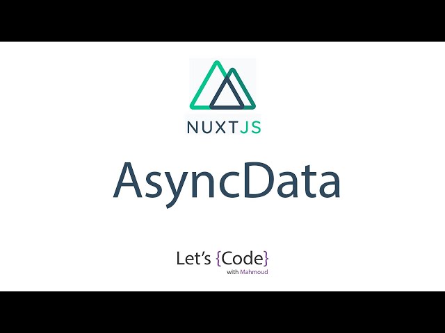 12- Nuxt.js - AsyncData (APIs with SSR) [Arabic]
