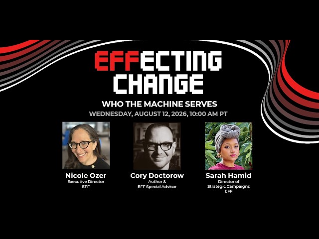 EFFecting Change: Who the Machine Serves