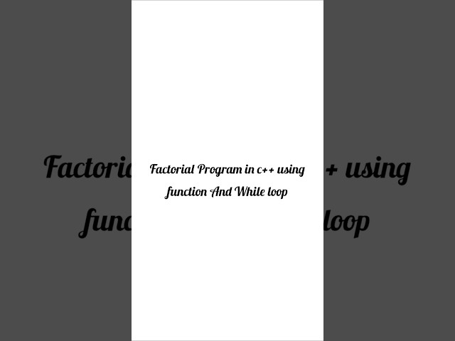 Factorial Program in c++ using function and While loop | #shorts