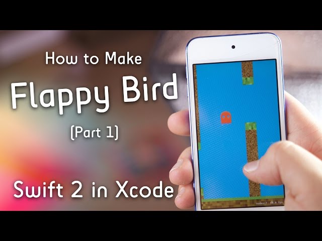 Make Flappy Bird! (Pt. 1 : Swift 2 in Xcode : SpriteKit)