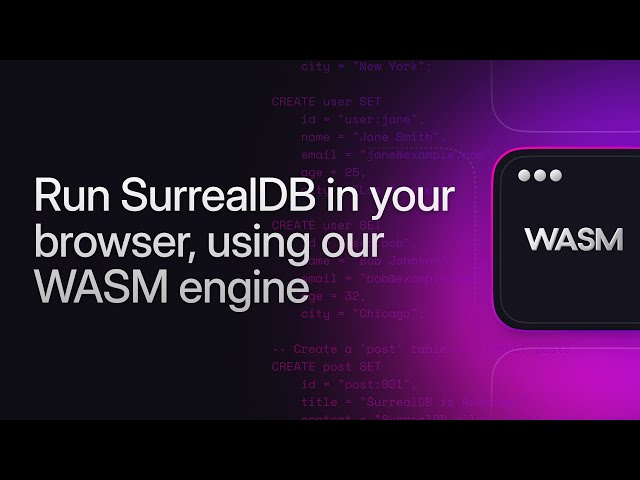Run SurrealDB in your browser, using our WASM engine